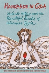 Cover of "Rolando Estevez and the Beautiful Books of Ediciones Vigia" ed. Ruth Behar