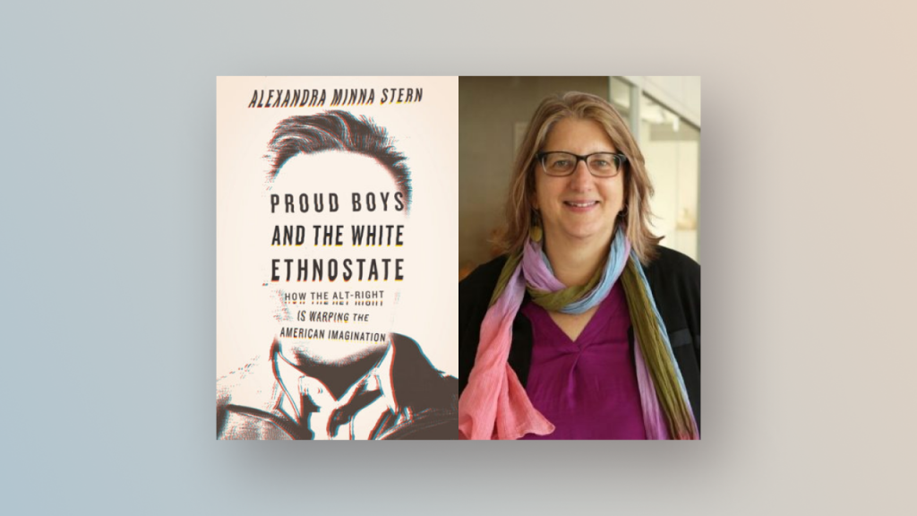 Alexandra Minna Stern Headshot aside her book Proud Boys and the White Ethnostate