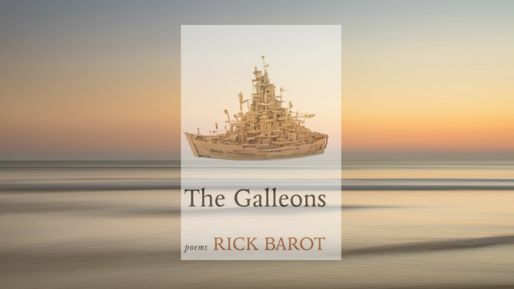 Book over for The Galleons by Rick Barot, featuring a wooden ship on the front