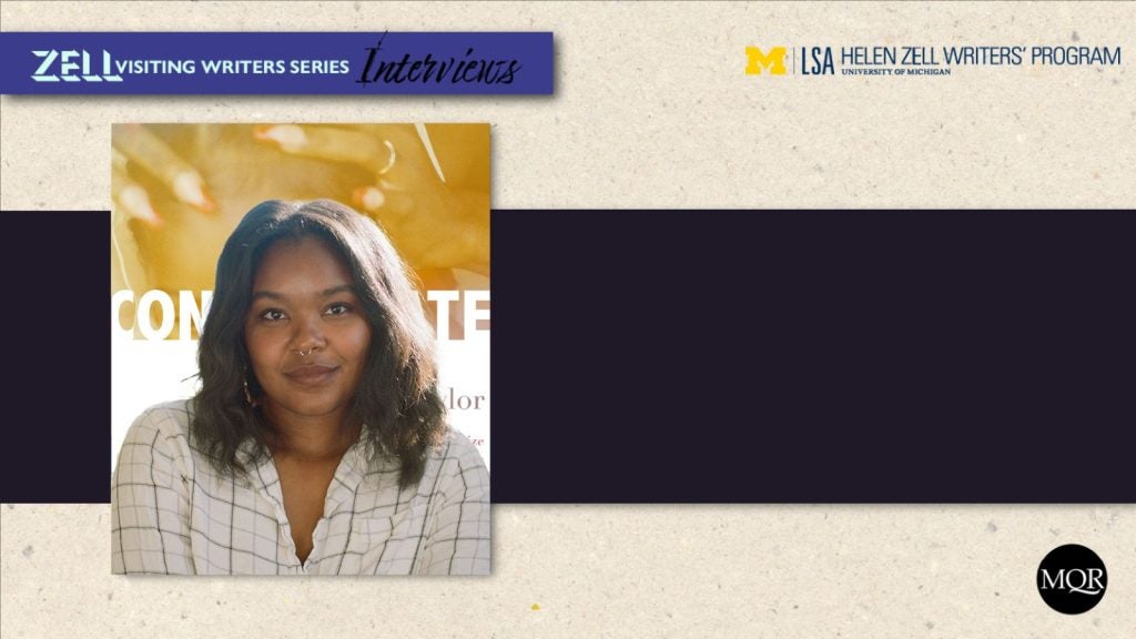 Author photo of Courtney Faye Taylor with the cover of the book Concentrate in the background laid over a background image that features a banner which reads "Zell Visiting Writers Series Interviews" as well as the University of Michigan, LSA, and Helen Zell Writers Program logos.