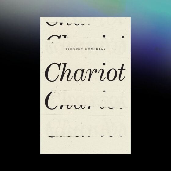 The book cover for Timothy Donnelly's Chariot which features the word "Chariot" over a collage-like white background, laid over an abstract dark background with blue gradient in the upper right corner.