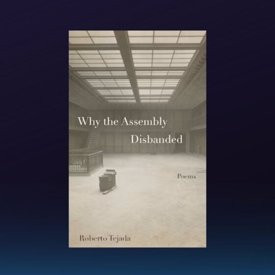 The book cover of Roberto Tejada's Why the Assembly Disbanded: Poems, featuring a photograph of a largely empty room, over a dark abstract background.
