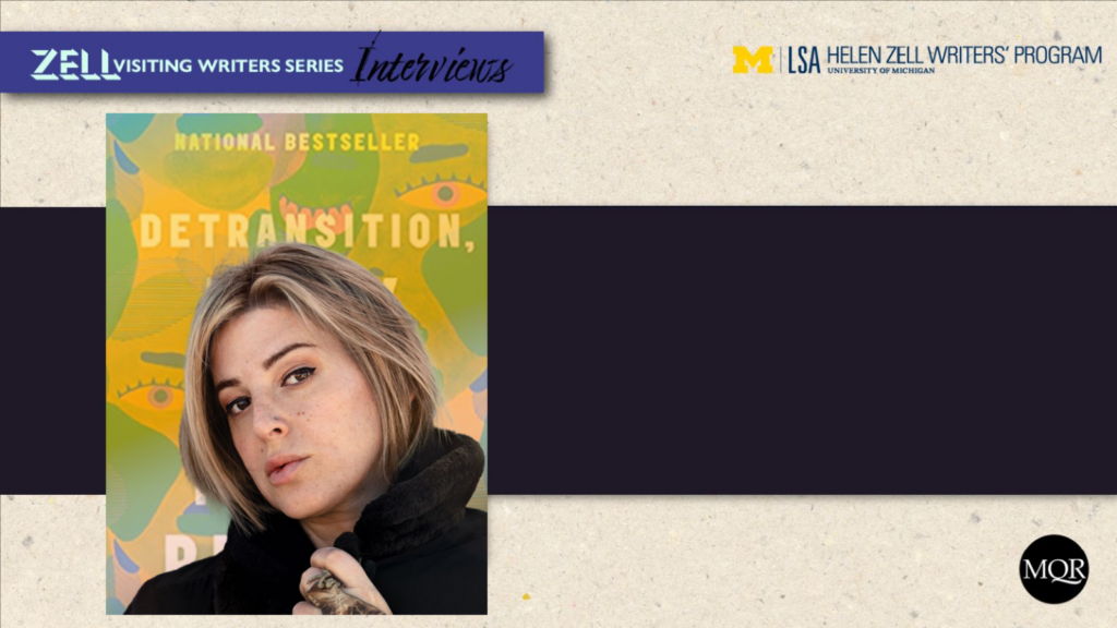 Author photo of Torrey Peters over the cover of their book, Detransition, Baby laid over a background image that features a banner which reads "Zell Visiting Writers Series Interviews" as well as the University of Michigan, LSA, and Helen Zell Writers Program logos.